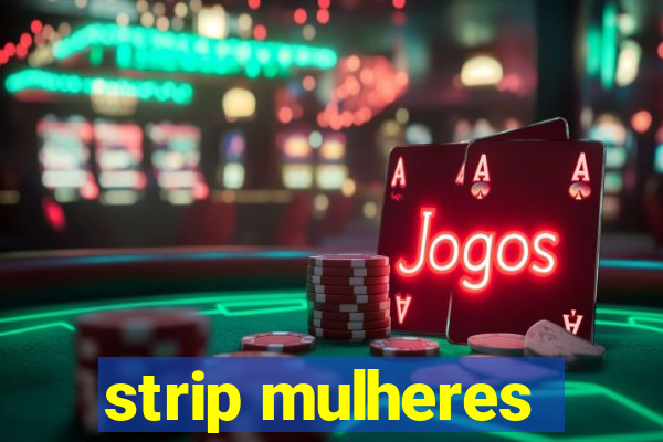 strip mulheres